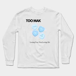 TOO MAK - Loving You, You Loving Me (Version 1) Long Sleeve T-Shirt